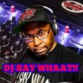 DJ SAY WHAAT!! THROWBACK RNB MIX 2-27-23