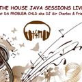 THE HOUSE JAVA SESSIONS LIVE 2022: DA MONDAY MADNESS EDITION ft DA PROBLEM CHILD aka DJ Sir Charles