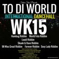 WK15 To Di World International Dancehall 2017