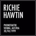 Richie Hawtin: Phonotaktik, Vienna, Austria (30/4/1999)