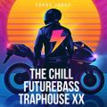 The Chill Future Bass Trap House XX