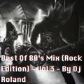 Best Of 80's Mix (Rock Edition) - Vol 3 - By Dj Roland