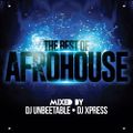 THE BEST OF AFROHOUSE Mixed by @DjUnbeetable & @Dj_Xpress_