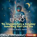 The Chainsmokers & Coldplay - Something Just Like This (Denis Bravo Radio Edit)