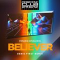 Imagine Dragons – Believer (Denis First Remix)