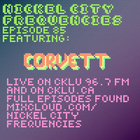 // Nickel City Frequencies on CKLU 96.7 FM // Episode 85 // Hour 2 // CorVett