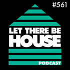 Let There Be House Podcast with Glen Horsborough #561