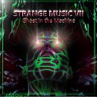 STRANGE MUSIC VII - Ghost in the Machine