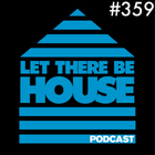 Let There Be House Podcast With Queen B #359