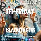 BLACKFINGERS TFI FRIDAY 14-03-25