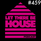 Let There Be House Podcast With Queen B #459