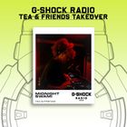 G-SHOCK Radio - Tea & Friends - Midnight Swami  - 08/12