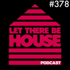 Let There Be House podcast with Glen Horsborough #378