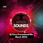 Dj Chiry - Motion Sounds (March 2022 Promotional Mix)