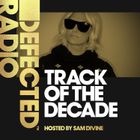 Defected Radio - House Track Of The Decade Special (Hosted by Sam Divine)