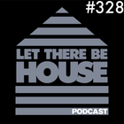 Let There Be House podcast with Glen Horsborough #328