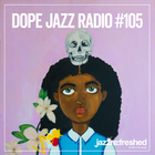 DOPE JAZZ RADIO #105