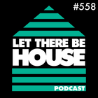 Let There Be House Podcast with DJ RAE #558