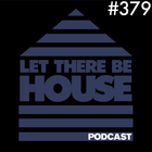 Let There Be House Podcast With Queen B #379