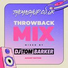 August 2024 - Throwback Mix - Open Format Mashup - Mixed By Tom Barker