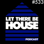 Let There Be House Podcast With Queen B #533