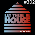 Let There Be House podcast with Glen Horsborough #302