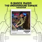 G-SHOCK Radio - The Underground Garage Takeover - Hazy B - 14/12