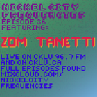 // Nickel City Frequencies on CKLU 96.7 FM // Episode 36 // Hour 2 // Zom Tanetti //