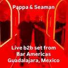 Anthony Pappa & Dave Seaman B2B live from Bar Americas, Guadalajara Mexico