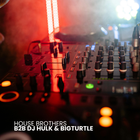 B2B BigTurtle & DJ Hulk - House Brothers