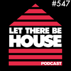 Let There Be House Podcast With Queen B #547