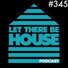 Let There Be House Podcast With Queen B #345