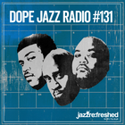 DOPE JAZZ RADIO #131