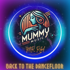 Back To The Dancefloor - Mr. Rebel & Mummy