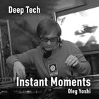 Instant Moments - Mxd by Oleg Yoshi Dec 2024