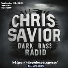 Dark Bass Radio - Chris Savior LIVE on DBS and MixCloud 092824