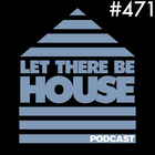 Let There Be House Podcast With Queen B #471