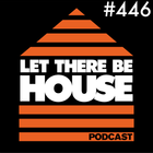 Let There Be House podcast with Glen Horsborough #446