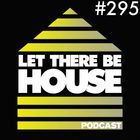 Let There Be House podcast with Queen B #295