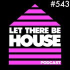 Let There Be House Podcast With Queen B #543