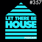 Let There Be House Podcast With Queen B #357