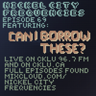 // Nickel City Frequencies on CKLU 96.7 FM // Episode 69 // Hour 2 // Can I Borrow These? //