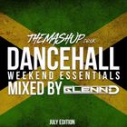 JULY TMU DANCEHALL WEEKEND ESSENTIALS (@ThisIsGlennD)