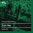 The Anjunadeep Edition 459 with Just Her (Live from Explorations)