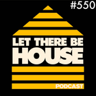 Let There Be House podcast with Glen Horsborough #550