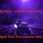 Dj Chiry - Just Another Way (April 2022 Promotional Mix)