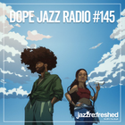 DOPE JAZZ RADIO #145