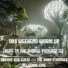 DBS Weekend Warm Up - RITJ Podcast episode III - Urbanz b2b djnjd wt/ The Dark Stranger