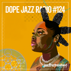 DOPE JAZZ RADIO #124