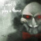 I want to play a Game - Mad One´s Half baked Edition